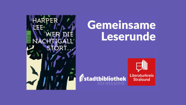 Harper Lee zum 100.: Literaturkreis Stralsund liest »Wer die Nachtigall stört«, © Literaturkreis Stralsund Harper Lee zum 100.: Literaturkreis Stralsund liest »Wer die Nachtigall stört«, © Literaturkreis Stralsund