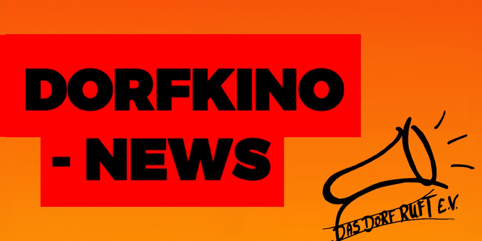 Dorfkino News neutral, © DAS DORF RUFT e. V. Dorfkino News neutral, © DAS DORF RUFT e. V.