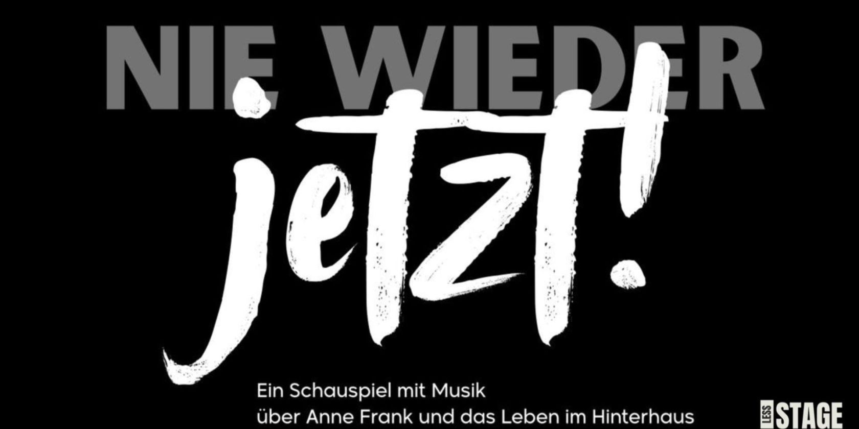 Nie Wieder Jetzt, © Less Stage Nie Wieder Jetzt, © Less Stage