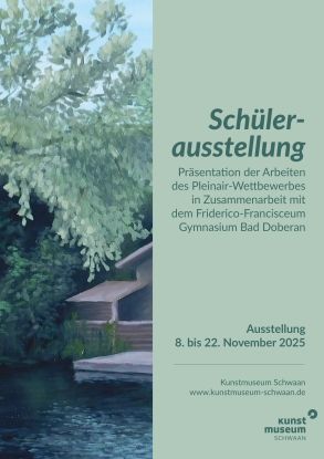 Plakat A4 - Einladung Schülerausstellung 2025 11 08-22, © Kunstmuseum Schwaan Plakat A4 - Einladung Schülerausstellung 2025 11 08-22, © Kunstmuseum Schwaan
