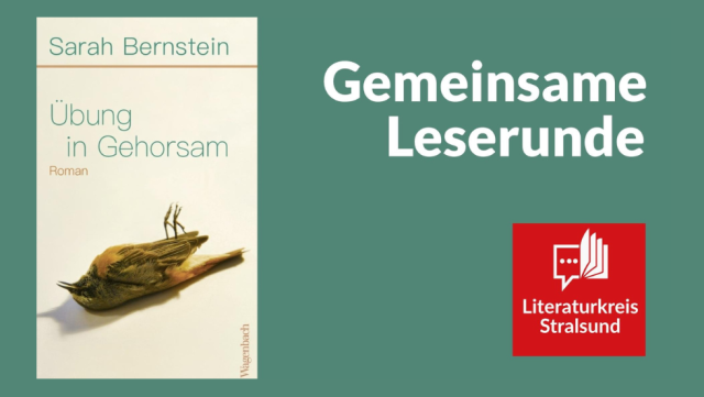 Literaturkreis Stralsund - Buchbesprechung - "Übung in Gehorsam" von Sarah Bernstein, © Stadtbibliothek Stralsund