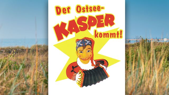 The Ostseekasper is coming ..., © Plakatgrafik: Mlyneck‘s Hohensteiner Puppentheater