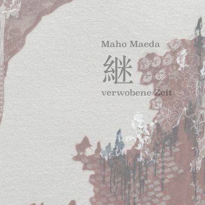 Maho Maeda - Tsugu - interwoven time, &copy; Deutsches Japamuseum - Schloss Mitsuko