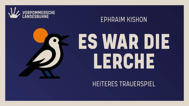 Es war die Lerche, &copy; Vorpommersche Landesb&uuml;hne