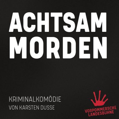 Achtsam Morden, &copy; Vorpommersche Landesb&uuml;hne